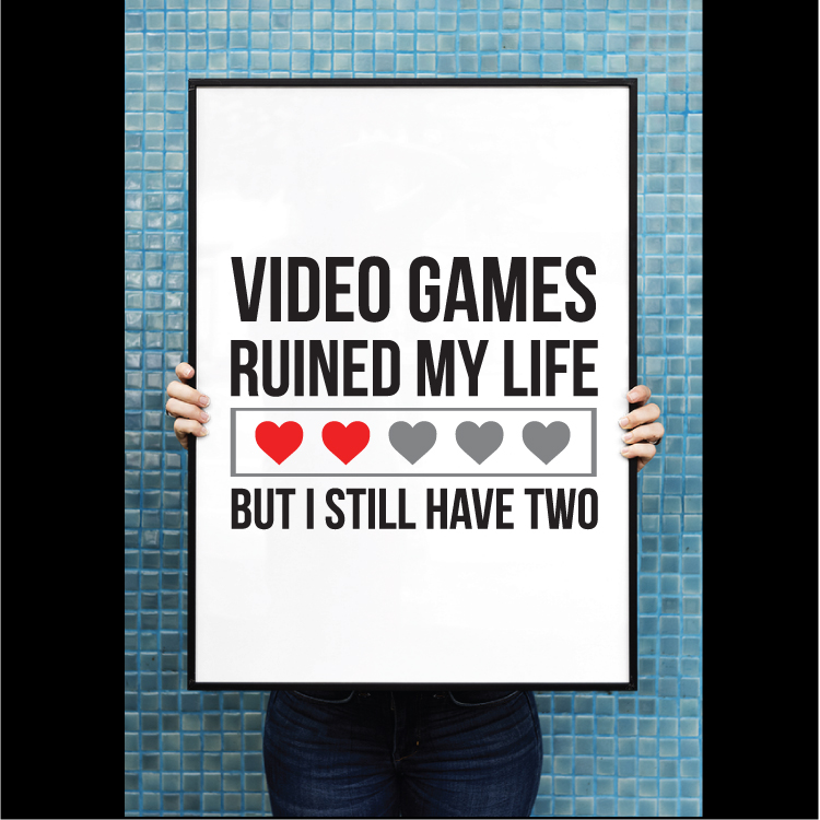 Video games ruines my life but i still have two - Billede 2