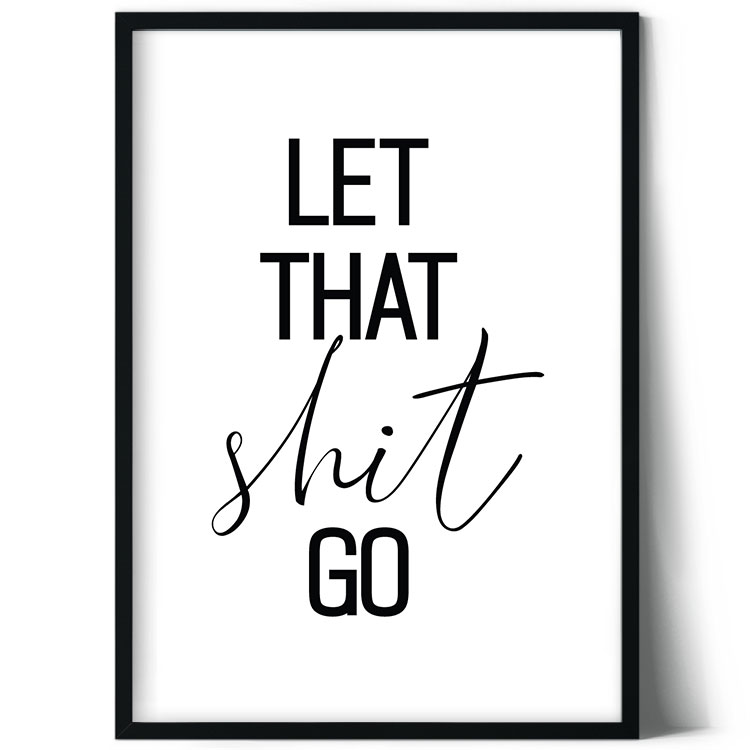 Let that shit go