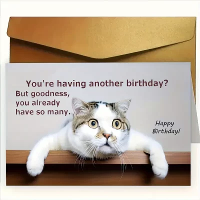 Sjove fødselsdagskort: You're having another birthday - but goodness, you already have so many.
