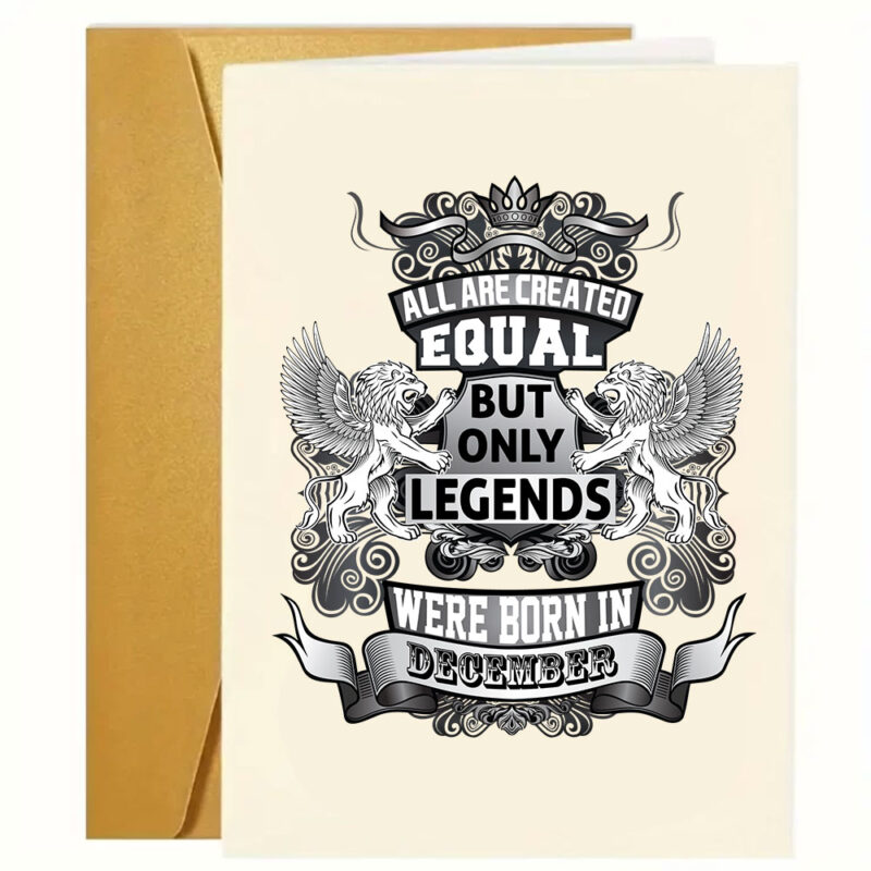 Sjove - grove og kærlige fødselsdagskort: "All are created equal but only legends were born in december"