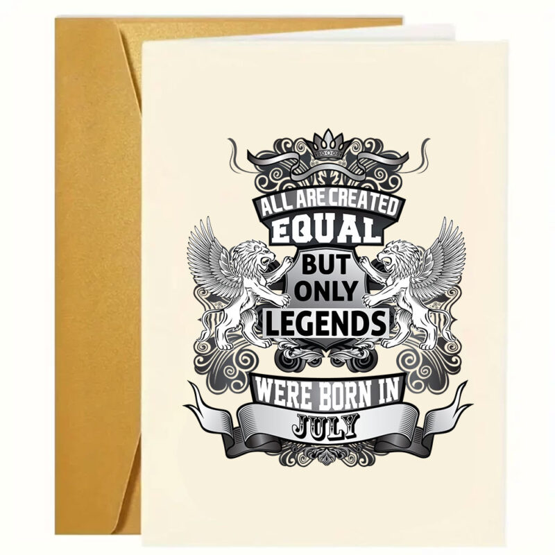 Sjove - grove og kærlige fødselsdagskort: "All are created equal but only legends were born in july"