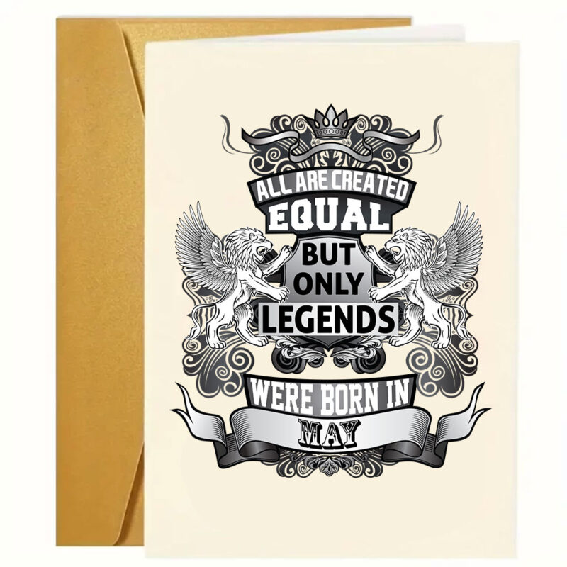 Sjove - grove og kærlige fødselsdagskort: "All are created equal but only legends were born in may"