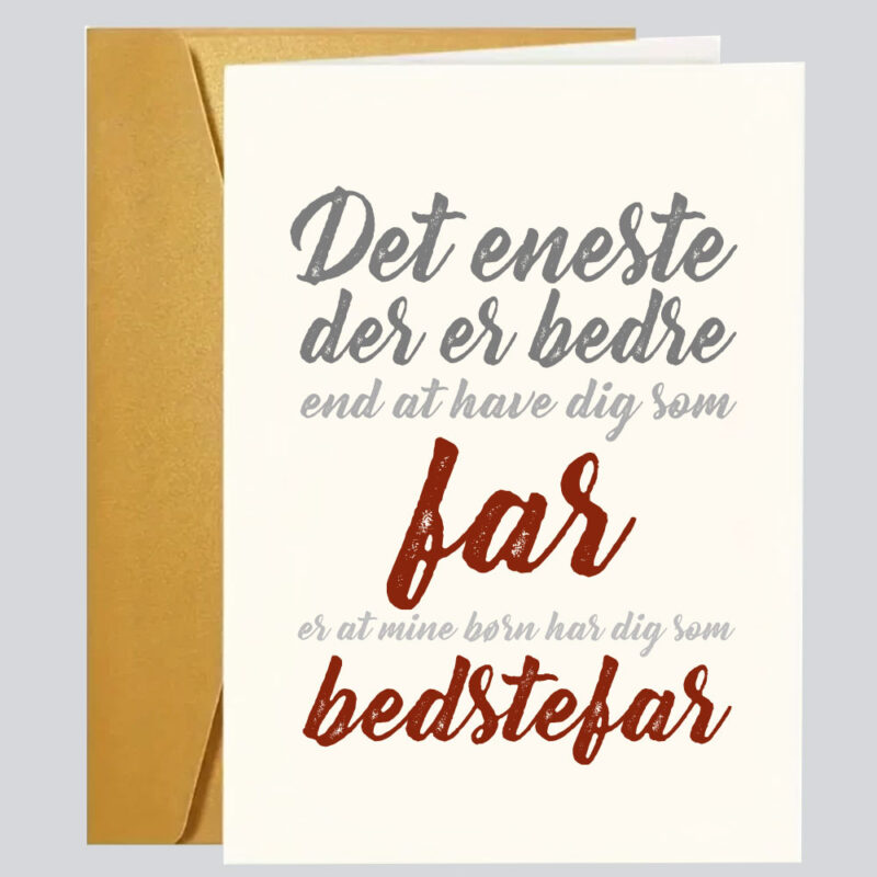 Sjove - grove og kærlige fødselsdagskort: "Det eneste der er bedre.....far....bedstefar"