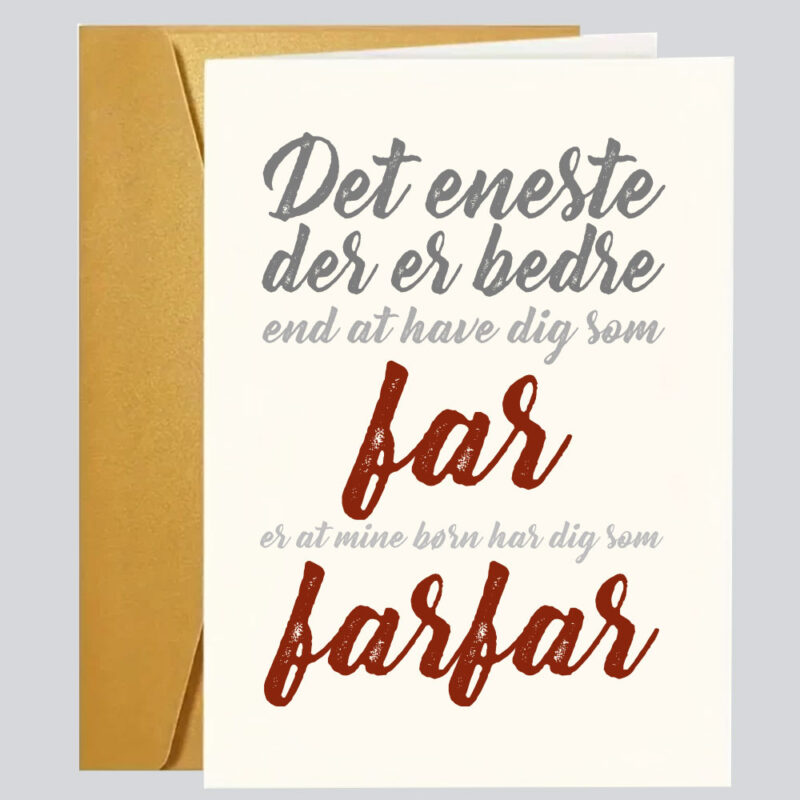 Sjove - grove og kærlige fødselsdagskort: "Det eneste der er bedre.....far....farfar"