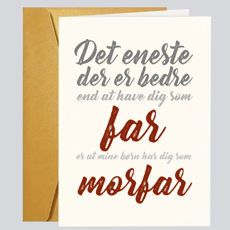 Sjove - grove og kærlige fødselsdagskort: "Det eneste der er bedre.....far....morfar"