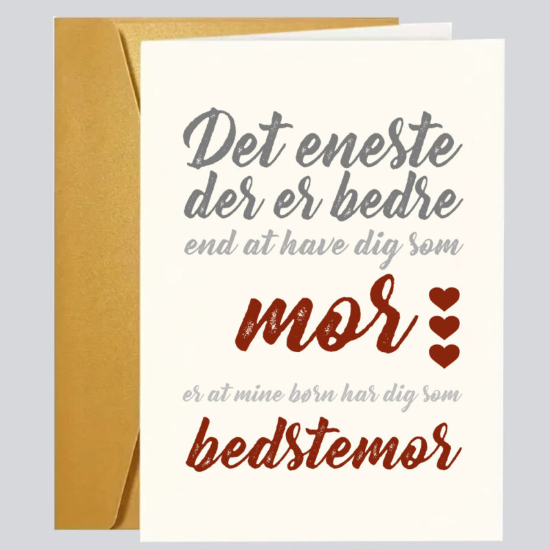 Sjove - grove og kærlige fødselsdagskort: "Det eneste der er bedre....mor....bedstemor"