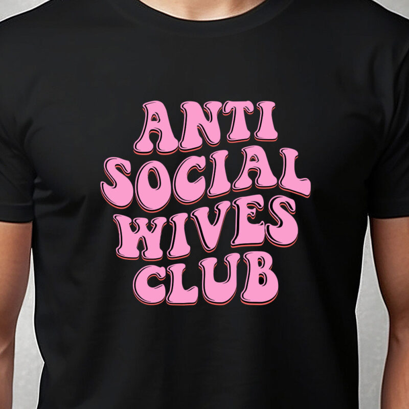 T-shirt: Anti social wives club