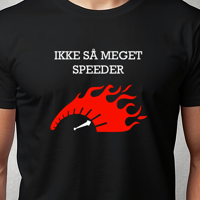 T-shirt: Ikke så meget speeder