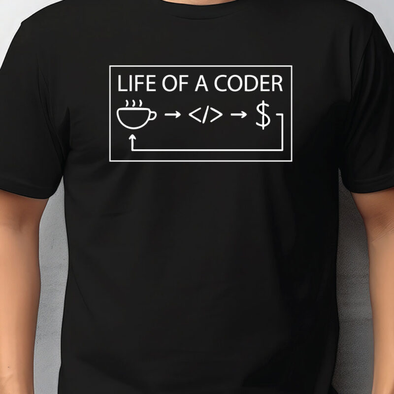 T-shirt: Life of a coder