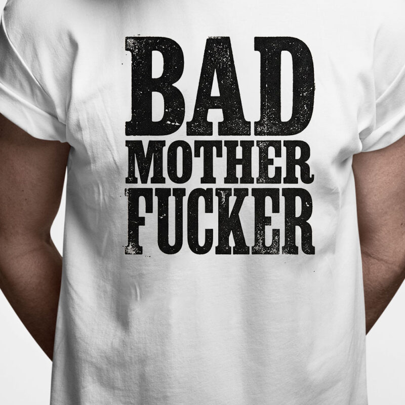 T-shirt: Bad Mother Fucker