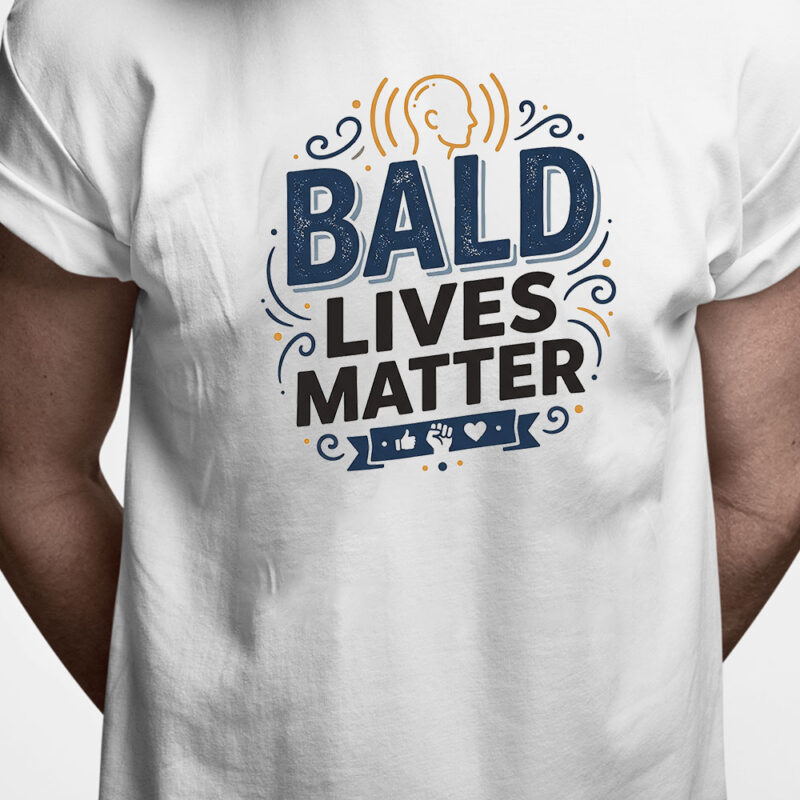 T-shirt: Bald lives matter