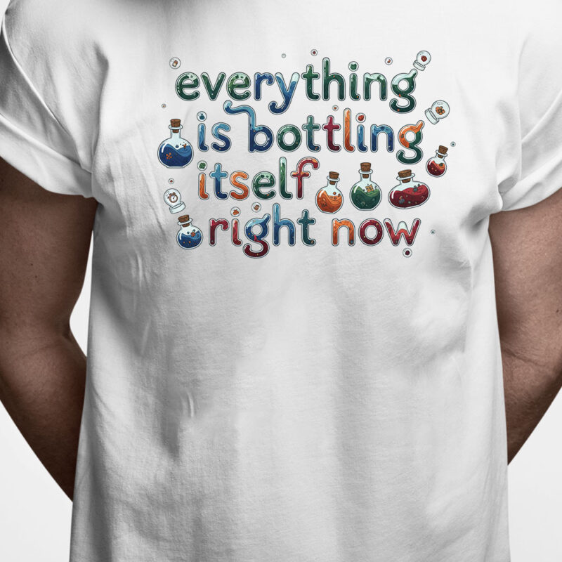 Danglish T-shirt: Everything is bottling itself right now