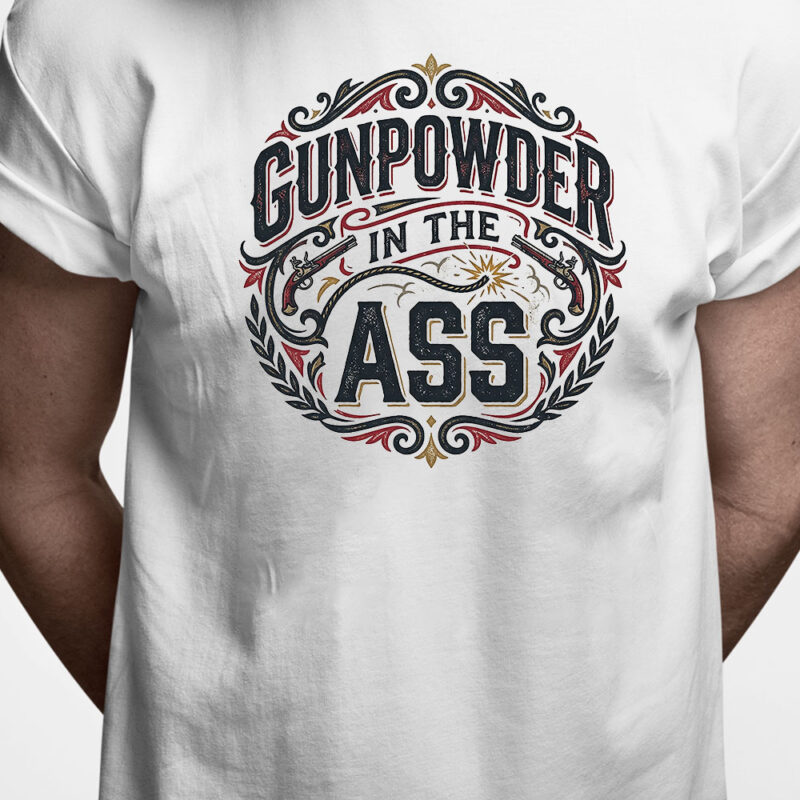 Danglish T-shirt: Gunpowder in the ass