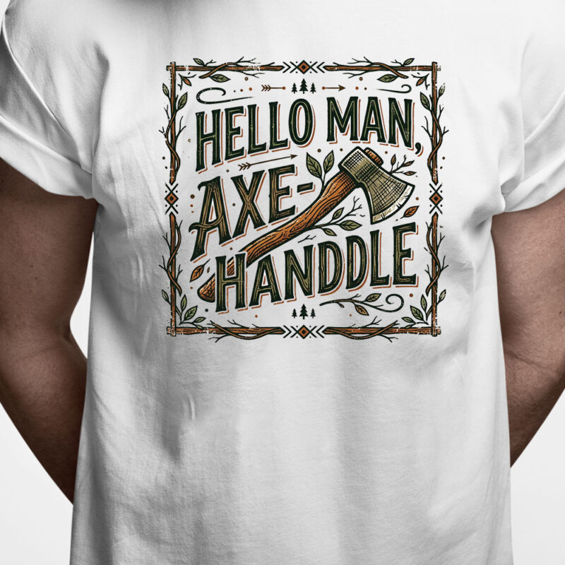 Danglish T-shirt: Hello man axe handle