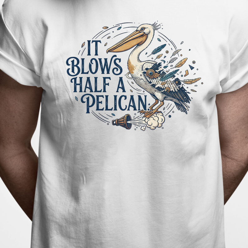 Danglish T-shirt: It blows a half pelican