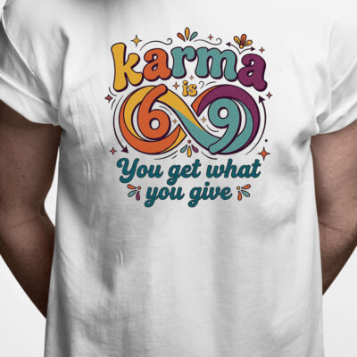 T-shirt: Karma 69 - you get what you give