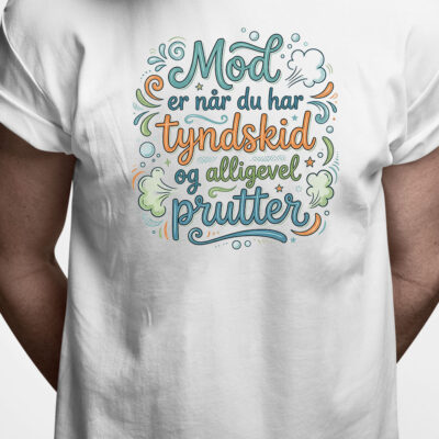 T-shirt: Mod er når du har tyndskid og alligevel prutter