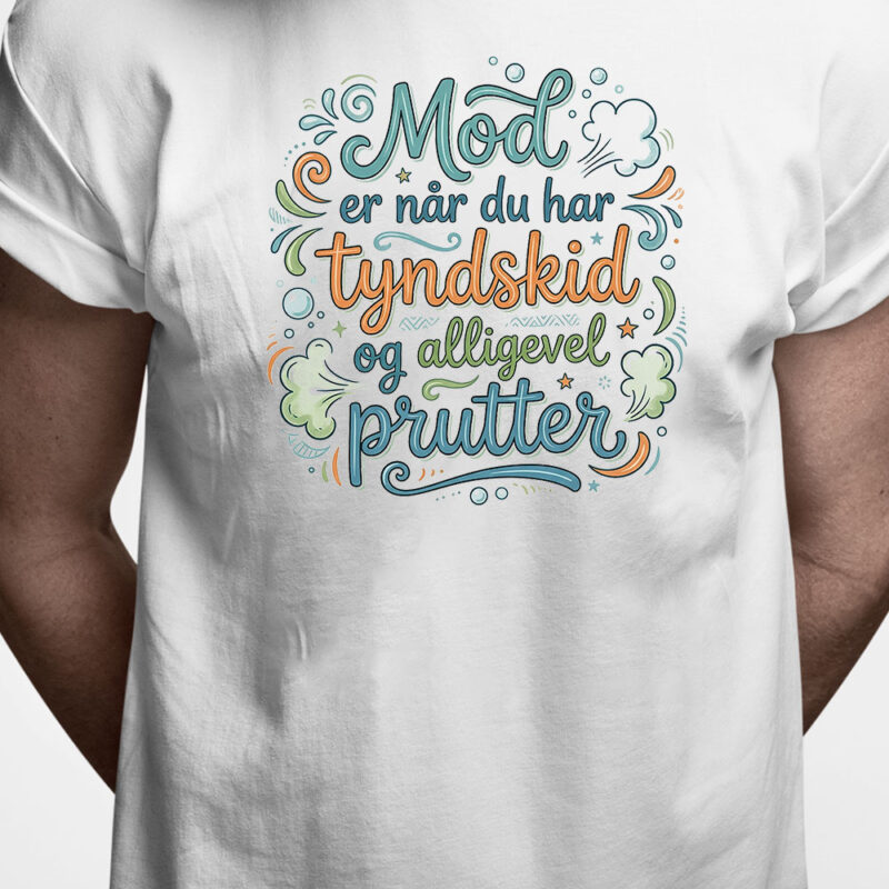 T-shirt: Mod er når du har tyndskid og alligevel prutter