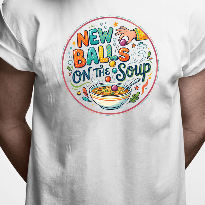 Danglish T-shirt: New balls on the soup