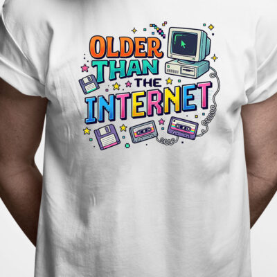 T-shirt: Older that the Internet