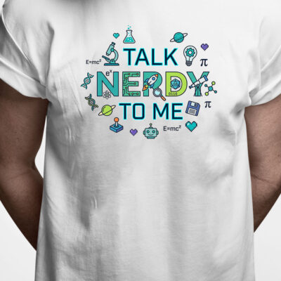 T-shirt: Talk nerdy to me