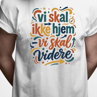 T-shirt: Vi skal ikke hjem - vi skal videre