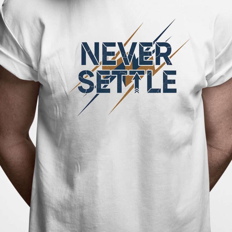 T-shirt: Never settle