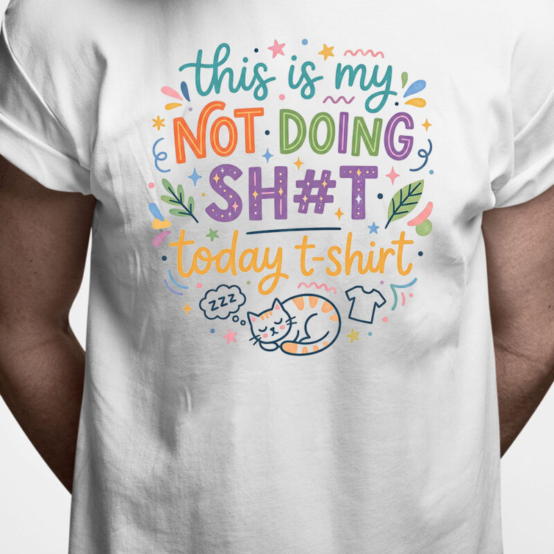 T-shirt: This is my not doing sh#t today t-shirt